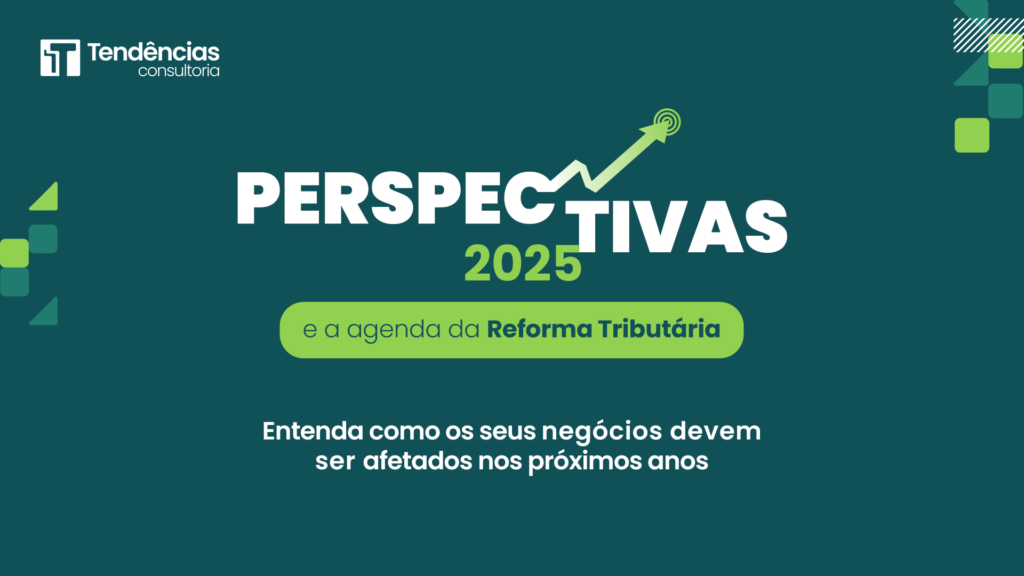 Perspectivas 2025 e a agenda da Reforma Tributária