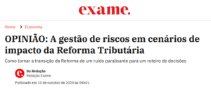 A gestão de riscos em cenários de impacto da Reforma Tributária - Exame