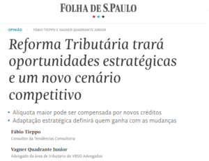 Que imposto é esse: Reforma Tributária trará oportunidades estratégicas e um novo cenário competitivo - Folha de S. Paulo