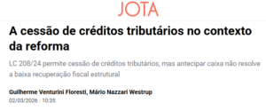 A cessão de créditos tributários no contexto da reforma - Jota