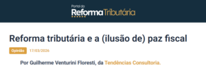 Reforma Tributária e a (ilusão de) paz fiscal - Portal da Reforma Tributária