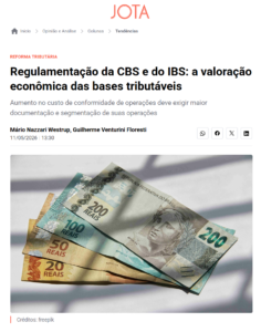 Regulamentação da CBS e do IBS: a valoração econômica das bases tributáveis - Jota