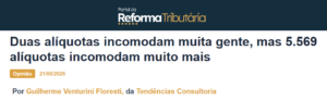 Duas alíquotas incomodam muita gente, mas 5.569 alíquotas incomodam muito mais - Reforma Tributária