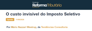O custo invisível do Imposto Seletivo - Portal da Reforma Tributária