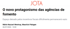 O novo protagonismo das agências de fomento - Jota