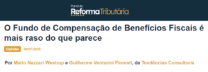 O Fundo de Compensação de Benefícios Fiscais é mais raso do que parece - Reforma Tributária