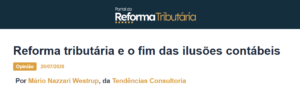 Reforma tributária e o fim das ilusões contábeis - Portal da Reforma Tributária