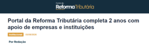 Portal da Reforma Tributária completa 2 anos com apoio de empresas e instituições - Portal da Reforma Tributária