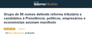 Grupo de 98 nomes defende reforma tributária a candidatos à Presidência; políticos, empresários e economistas assinam manifesto - Portal da Reforma Tributária