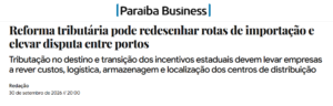Reforma tributária pode redesenhar rotas de importação e elevar disputa entre portos - Paraíba Business